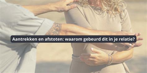 aantrekken afstoten vrouwen|Aantrekken en afstoten. Annelies over bindingsangst en。